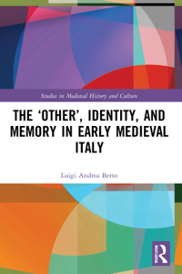 The ‘Other’, Identity, and Memory in Early Medieval Italy