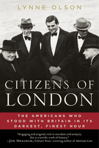 Citizens of London: How Britain was Rescued in Its Darkest, Finest Hour