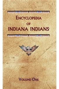 Encyclopedia of Indiana Indians (Volume One)