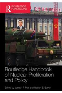 Routledge Handbook of Nuclear Proliferation and Policy