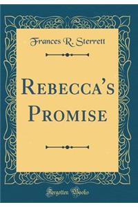 Rebecca's Promise (Classic Reprint)