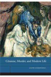 Cézanne, Murder, and Modern Life