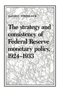 Strategy and Consistency of Federal Reserve Monetary Policy, 1924 1933