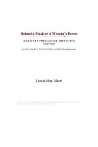 Behind a Mask or a Womans Power (Webster's Portuguese Thesaurus Edition)