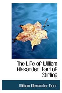 The Life of William Alexander, Earl of Stirling
