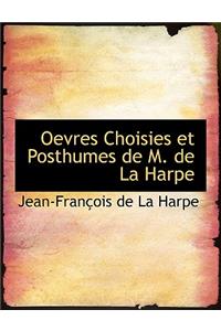 Oevres Choisies Et Posthumes de M. de La Harpe