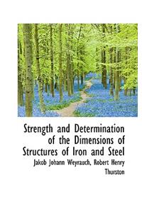 Strength and Determination of the Dimensions of Structures of Iron and Steel