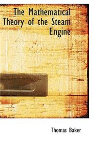 The Mathematical Theory of the Steam Engine