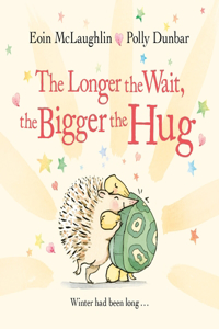 The Longer the Wait, the Bigger the Hug: Mini Gift Edition (Hedgehog & Friends)