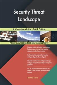 Security Threat Landscape A Complete Guide - 2019 Edition