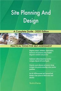 Site Planning And Design A Complete Guide - 2020 Edition