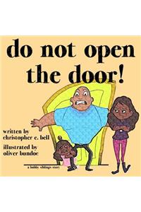 Do Not Open the Door!