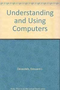 Understanding and Using Computers