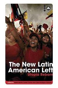 The New Latin American Left: Utopia Reborn