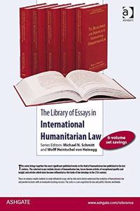 The Library of Essays in International Humanitarian Law: 6-Volume Set