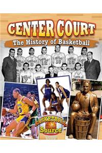 Center Court: The History of Basketball