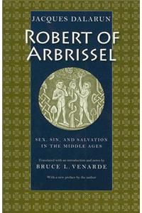 Robert of Arbrissel Sex, Sin, and Salvation in the Middle Ages