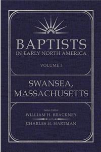 Baptist in Early North America: Swansea, Massachusetts, Volume I