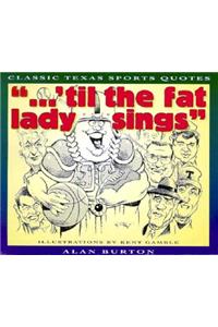 Till the Fat Lady Sings