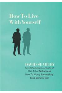 How to Live with Yourself