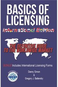 Basics of Licensing: International Edition: The Definitive Guide to the Worldwide Market: The Definitive Guide to the Worldwide Market