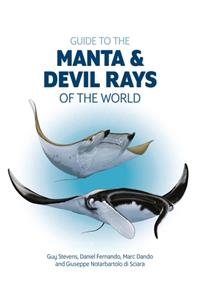Guide to the Manta and Devil Rays of the World
