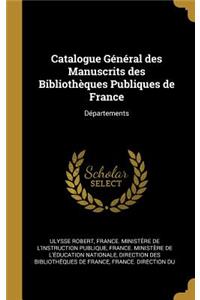 Catalogue Général des Manuscrits des Bibliothèques Publiques de France
