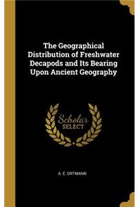 Geographical Distribution of Freshwater Decapods and Its Bearing Upon Ancient Geography