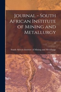 Journal - South African Institute of Mining and Metallurgy; 19