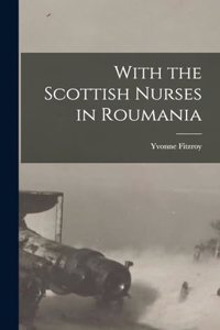 With the Scottish Nurses in Roumania