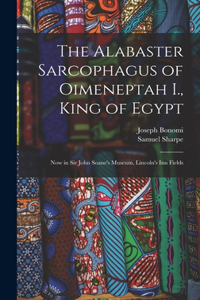 Alabaster Sarcophagus of Oimeneptah I., King of Egypt