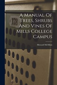 Manual Of Trees, Shrubs And Vines Of Mills College Campus