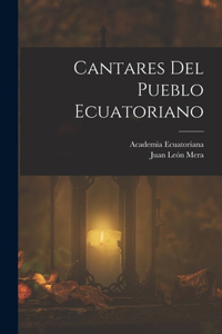 Cantares Del Pueblo Ecuatoriano