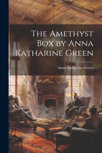 Amethyst box by Anna Katharine Green