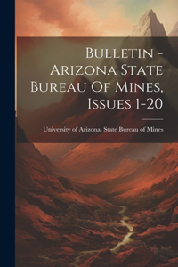 Bulletin - Arizona State Bureau Of Mines, Issues 1-20