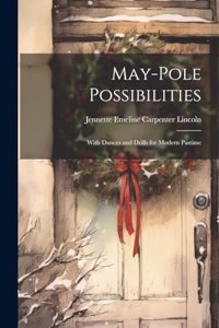 May-pole Possibilities