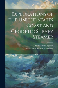 Explorations of the United States Coast and Geodetic Survey Steamer