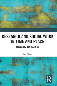 Research and Social Work in Time and Place