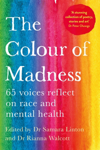 Colour of Madness: 65 Writers Reflect on Race and Mental Health