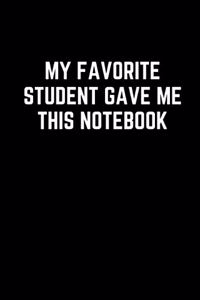 My Favorite Student Gave me This Notebook