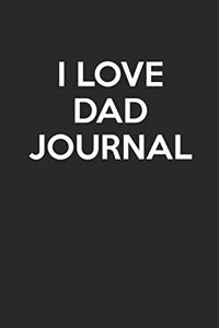 I Love Dad Journal: - Blank Page Journal - With No Lines - (Diary, Notebook)