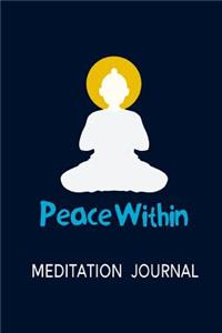 Peace Within - Meditation Journal: Here is a Journal for exploring yourself. A Journal for writing down beautiful experiences of your meditation practice. If you are meditating for yo