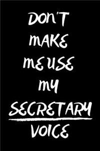 Don't Make Me Use My Secretary Voice
