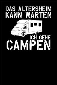 Das Altersheim kann warten Ich gehe campen