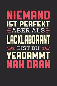 Niemand Ist Perfekt Aber ALS Lacklaborant Bist Du Verdammt Nah Dran