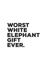 Worst White Elephant Gift Ever
