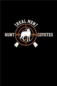 Real Men Hunt Coyotes