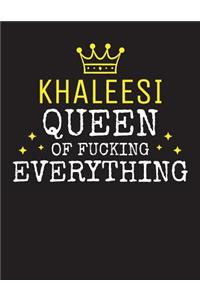 KHALEESI - Queen Of Fucking Everything