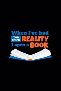 When I've Had Too Much Reality I Open A Book