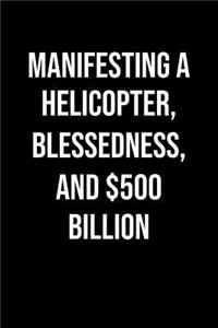 Manifesting A Helicopter Blessedness And 500 Billion